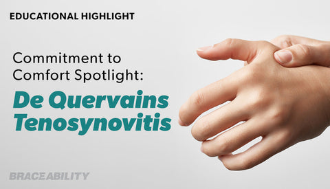 Commitment to Comfort Spotlight: De Quervain's Tenosynovitis