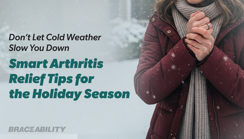 Winter Arthritis Relief Tips for Holiday Comfort | BraceAbility