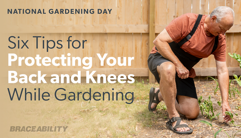 Six National Gardening Day Tips for Protecting Your Back and Knees While Gardening