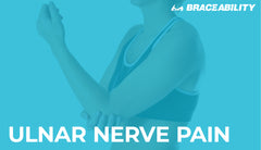 Ulnar Nerve Pain in Elbow or Wrist