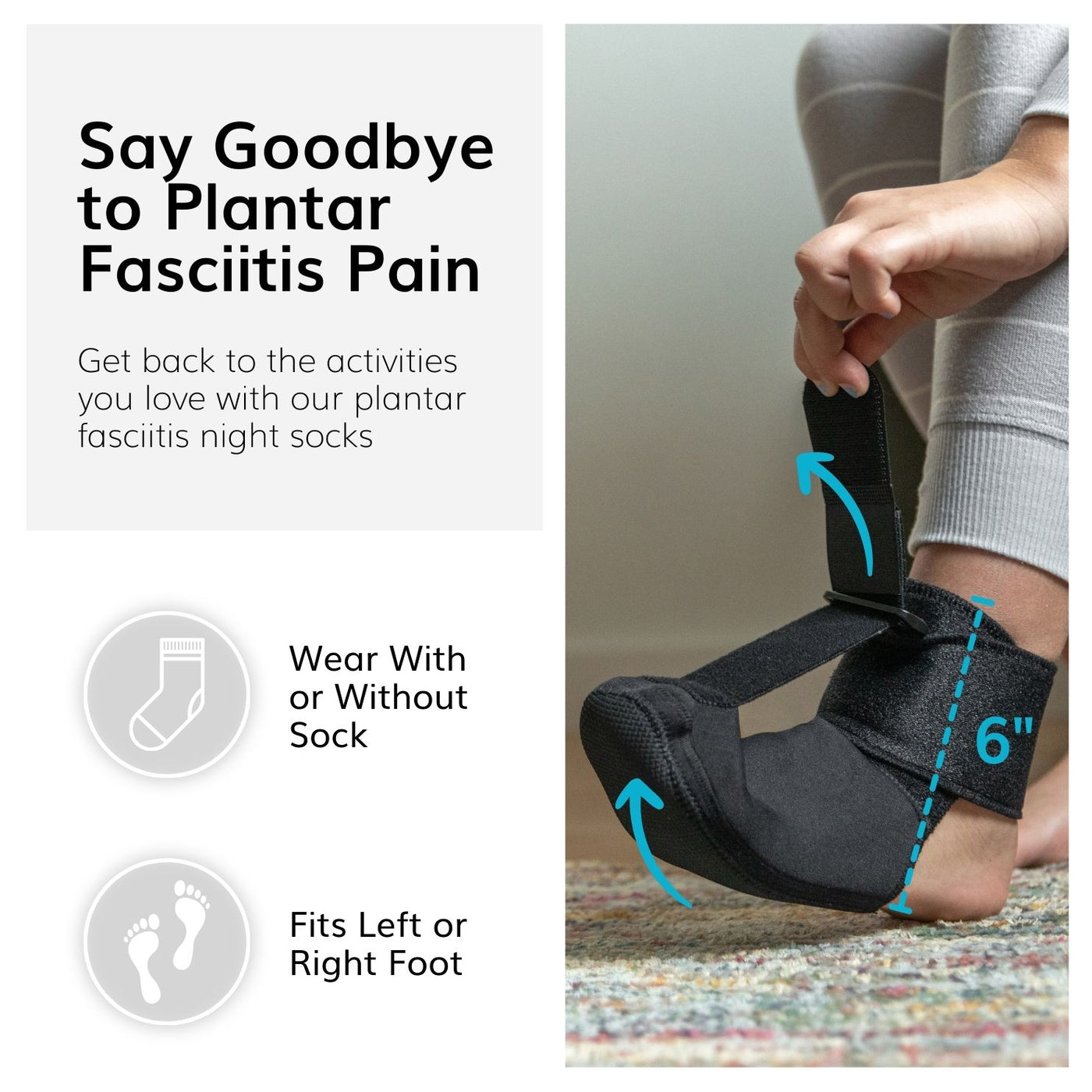Our soft stretching boot for sleeping can be worn on right or left foot. For added comfort, wear a sock under the brace