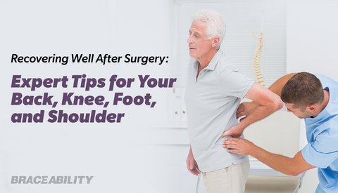 Post-Surgery Tips: Heal Your Back, Knee, Foot, Ankle & Shoulder Faster