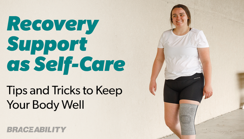 National Self-Care Day Tips and Braces to Keep You Supported