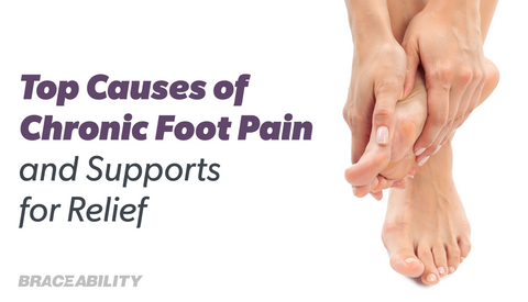 Chronic Foot Pain Causes and Relief: Supports That Help