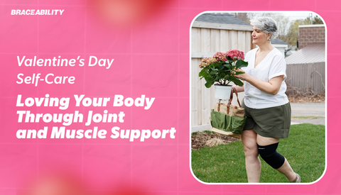 Valentine's Day Self-Care for Joint and Muscle Pain Relief