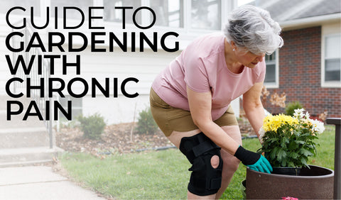 A Step-By-Step Guide to Gardening With Chronic Pain