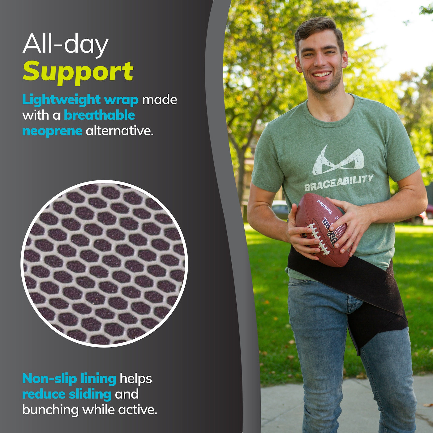 Our hip and groin wrap is made for all day support, thanks to the non-slip lining it can be worn during sports