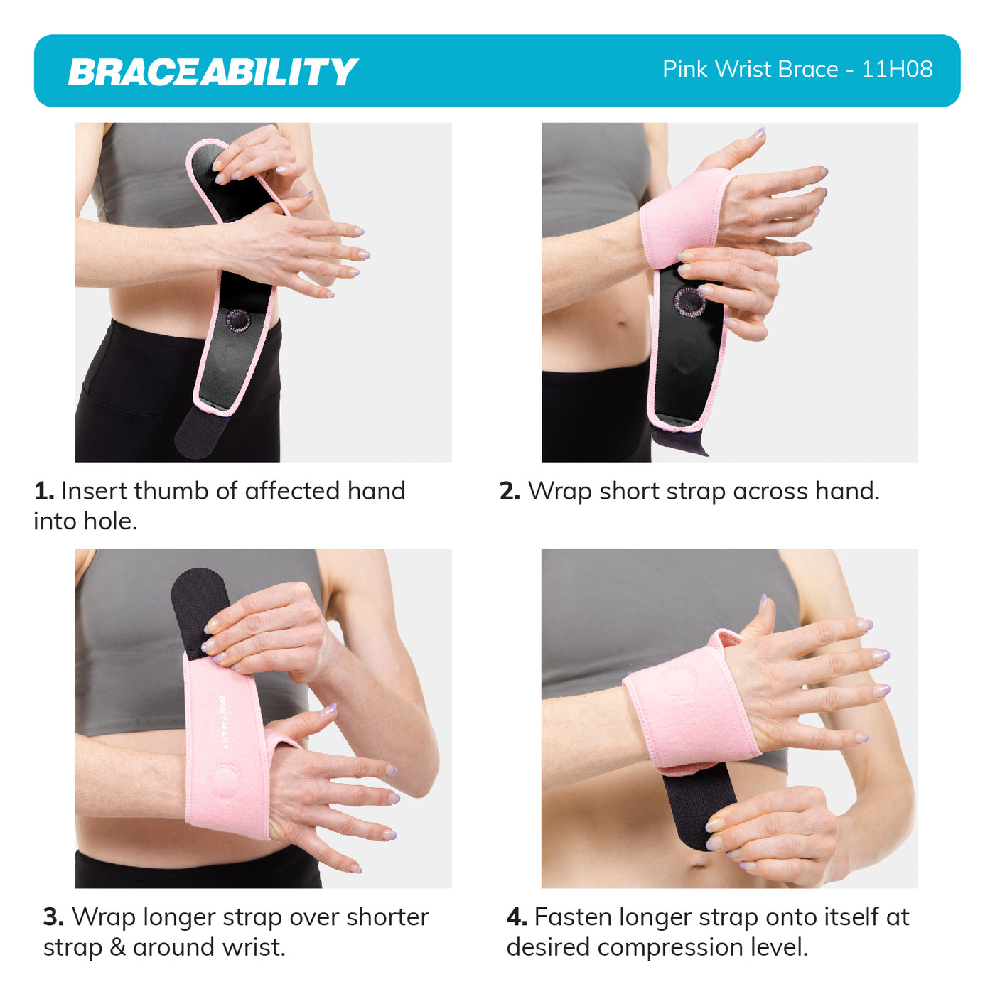 to put on the pink wrist brace, insert thumb through hole, wrap short strap across hand and wrap long strap over top